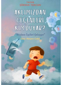 Aklımızdan Geçenleri Kim Duyar?