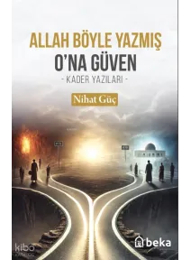 Allah Böyle Yazmış O'na Güven Kader Yazıları Allah Böyle Yazmış O'na Güven Kader Yazıları