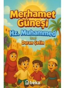 Merhamet Güneşi Hz. Muhammed Merhamet Güneşi Hz. Muhammed