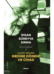 İslami Tebliğin Medine Dönemi ve Cihad İslami Tebliğin Medine Dönemi ve Cihad
