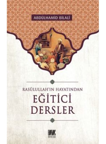 Eğitici Dersler / Rasulullah'ın Hayatından