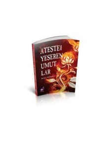   Ateşte Yeşeren Umutlar 
