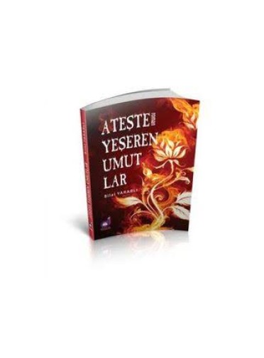   Ateşte Yeşeren Umutlar 