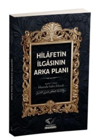 Hilâfetin İlgâsının Arka Planı