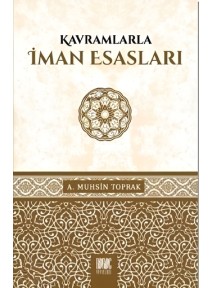 Kavramlarla İman Esasları