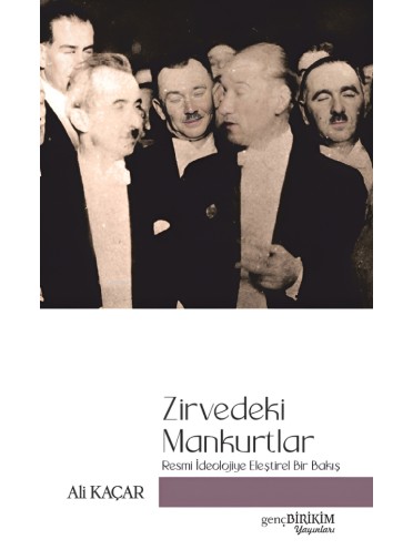 Zirvedeki Mankurtlar Resmi İdeolojiye Eleştirel Bakış Zirvedeki Mankurtlar Resmi İdeolojiye Eleştirel Bakış