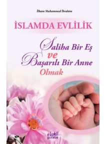 İslamda Evlilik;Saliha Bir Eş ve Başarılı Bir Anne Olmak