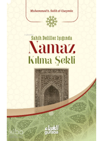 Sahih Deliller Işığında Namaz Kılma Şekli Sahih Deliller Işığında Namaz Kılma Şekli