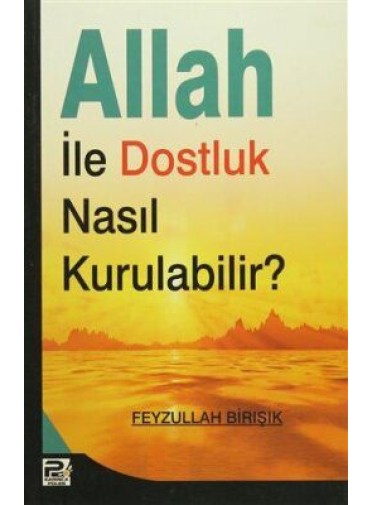Allah ile Dostluk Nasıl Kurulabilir?