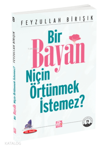 Bir Bayan Niçin Örtünmek İstemez? Bir Bayan Niçin Örtünmek İstemez?