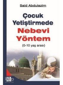 Çocuk Yetiştirmede Nebevi Yöntem; 0-10 Yaş Arası