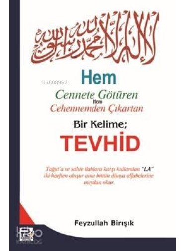 Hem Cennete Götüren Hem Cehennemden Çıkartan Bir Kelime - Tevhid