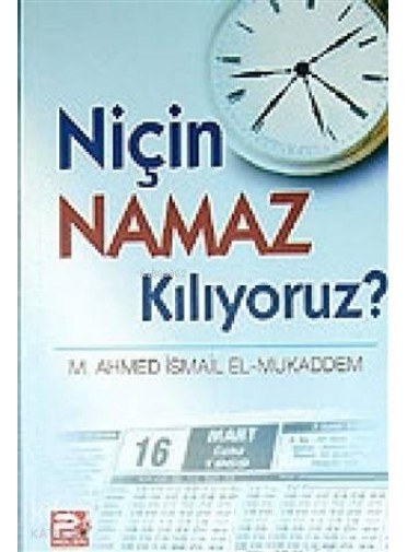 Niçin Namaz Kılıyoruz? Niçin Namaz Kılıyoruz?