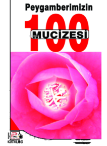 Peygamberimizin (s.a.v.) 100 Mucizesi Peygamberimizin (s.a.v.) 100 Mucizesi