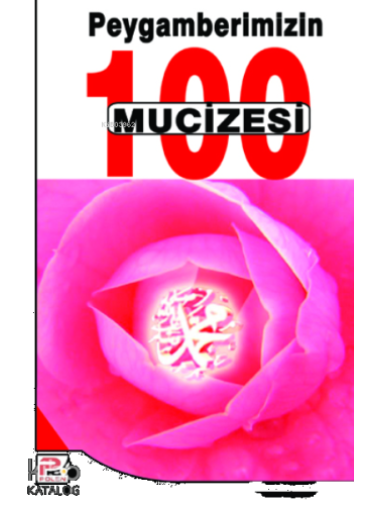Peygamberimizin (s.a.v.) 100 Mucizesi Peygamberimizin (s.a.v.) 100 Mucizesi