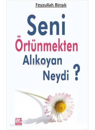 Seni Örtünmekten Alıkoyan Neydi? Seni Örtünmekten Alıkoyan Neydi?