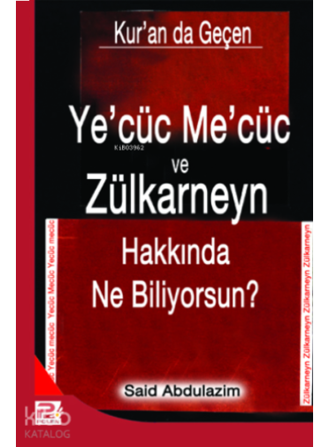 Ye'cüc Me'cüc ve Zülkarneyn Hakkında Ne Biliyorsunuz? Ye'cüc Me'cüc ve Zülkarneyn Hakkında Ne Biliyorsunuz?