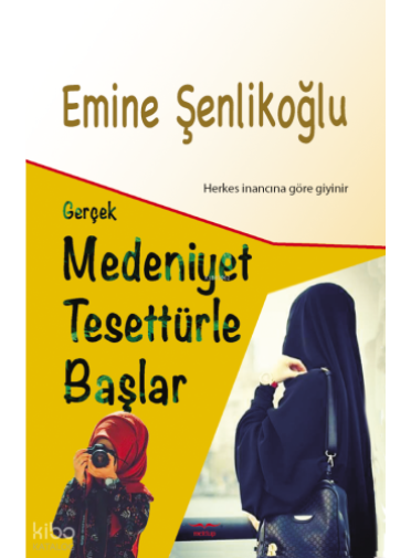 Gerçek Medeniyet Tesettürle Başlar;Herkes İnancına Göre Giyinir Gerçek Medeniyet Tesettürle Başlar;Herkes İnancına Göre Giyinir