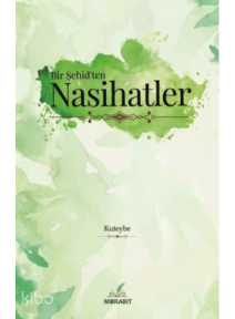 Bir Şehid’ten Nasihatler 1