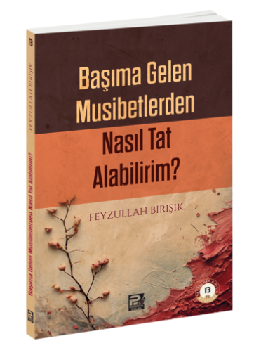Başıma Gelen Musibetlerden Nasıl Tat Alabilirim? Başıma Gelen Musibetlerden Nasıl Tat Alabilirim?