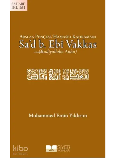 Arslan Pençesi Hamaset Kahramanı Sad B Ebi Vakkas ra