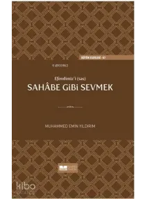 Efendimizi sav Sahabe Gibi Sevmek(Ciltli)