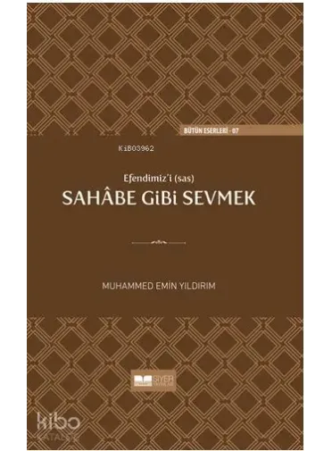 Efendimizi sav Sahabe Gibi Sevmek(Ciltli)