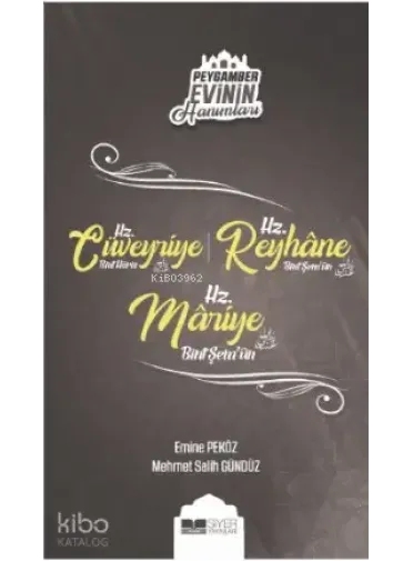 Hz Cüveyriye Bint Haris Hz Reyhane Bint Şemun Hz Mariye Bint Şemun; Peygamber Evinin Hanımları - 8 Hz Cüveyriye Bint Haris Hz Reyhane Bint Şemun Hz Mariye Bint Şemun; Peygamber Evinin Hanımları - 8