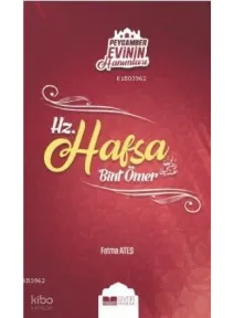 Hz Hafsa Bint Ömer; Peygamber Evinin Hanımları 3 Hz Hafsa Bint Ömer; Peygamber Evinin Hanımları 3