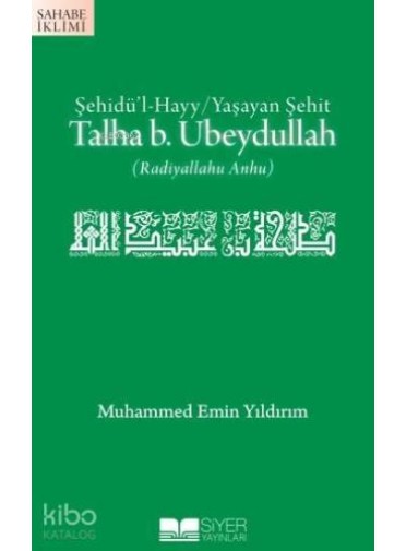 Talha B Ubeydullah; Şehidül Hayy Yaşayan Şehit Talha B Ubeydullah; Şehidül Hayy Yaşayan Şehit
