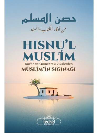 HISNU'L MUSLİM (Kur'an ve Sünnet 'teki Zikirlerden Müslim'in Sığınağı) - 2
