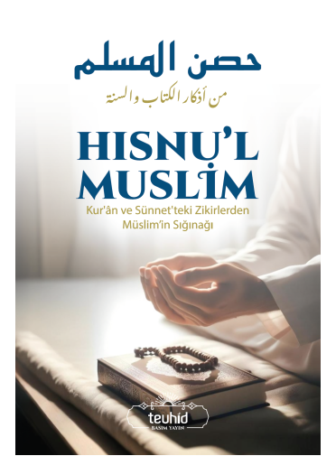 HISNU'L MUSLİM (Kur'an ve Sünnet 'teki Zikirlerden Müslim'in Sığınağı) - 3 