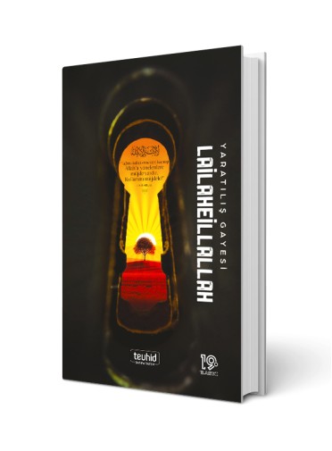 Yaratılış Gayesi Lailaheillallah