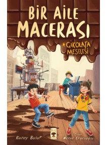 Bir Aile Macerası - Çikolata Meselesi Bir Aile Macerası - Çikolata Meselesi