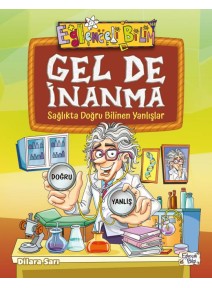Gel De İnanma - Sağlıkta Doğru Bilinen Yanlışlar