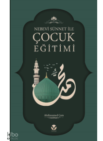 Nebevi Sünnet ile Çocuk Eğitimi Nebevi Sünnet ile Çocuk Eğitimi