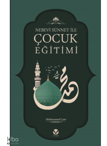 Nebevi Sünnet ile Çocuk Eğitimi Nebevi Sünnet ile Çocuk Eğitimi