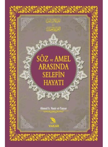 Söz ve Amel Arasında Selefin Hayatı Söz ve Amel Arasında Selefin Hayatı