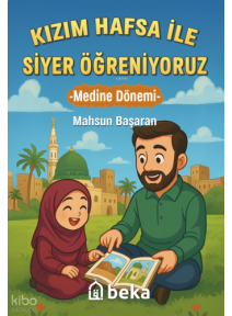 Kızım Hafsa ile Siyer Öğreniyoruz ;Medine Dönemi