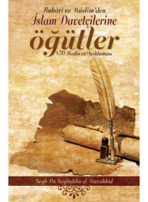 Buhari ve Müslim den İslam Davetçilerine Öğütler Buhari ve Müslim den İslam Davetçilerine Öğütler