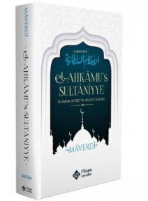 Ahkamus Sultaniyye;İslamda Devlet Ve Hilafet Hukuku Ahkamus Sultaniyye;İslamda Devlet Ve Hilafet Hukuku