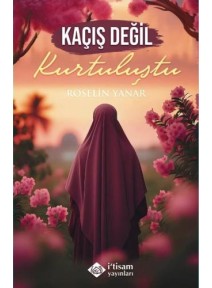 Kaçış Değil Kurtuluştu