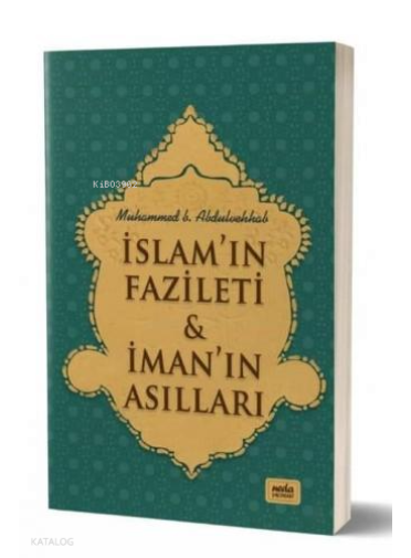 İslam’ın Fazileti;İman’ın Asılları İslam’ın Fazileti;İman’ın Asılları