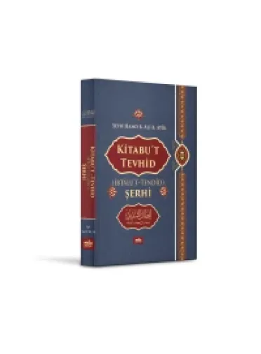 Kitabu't Tevhid (İbtalu't - Tendid) Şerhi