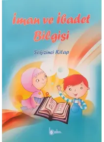 İman ve İbadet Bilgisi : Sekizinci Kitap