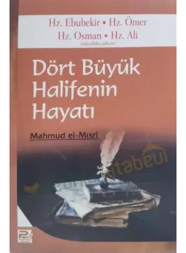 Dört Büyük Halifenin Hayatı; Hz. Ebubekir - Hz. Ömer - Hz. Osman - Hz. Ali