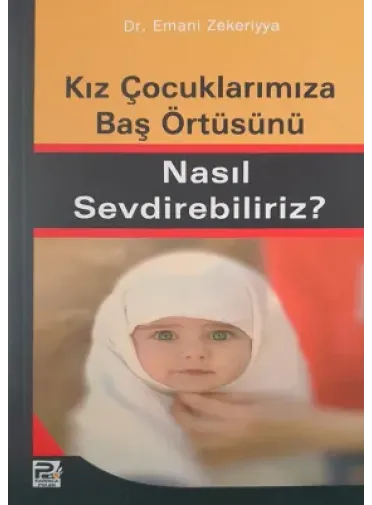 Kız Çocuklarımıza Baş Örtüsünü Nasıl Sevdirebiliriz