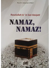 Resulullah (s.a.v.) in Son Vasiyeti Namaz Namaz