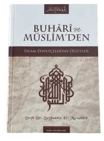 Buhari ve Müslim’den İslam Davetçilerine Öğütler