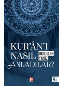 Kur'an'ı Nasıl Anladılar?